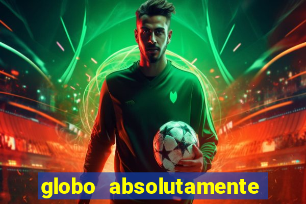 globo absolutamente tudo sobre entretenimento